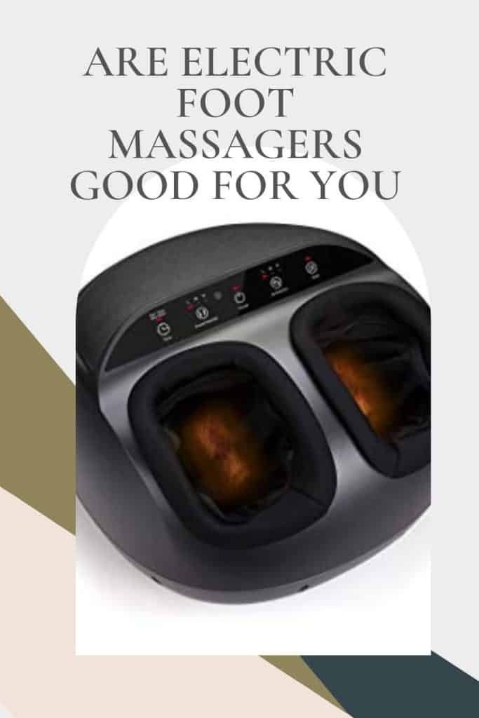 Are Electric Foot Massagers Good For You The Surprising Benefits